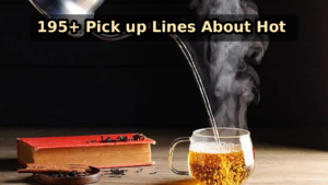 195+ Pick up Lines About Hot for Her That Will Make Her Smile